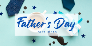 Father's Day Gift Ideas