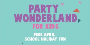 Let your kids PARTY in WONDERLAND these school holidays