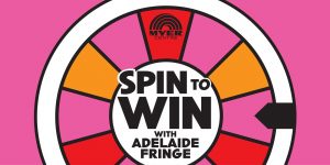 Spin to Win with Adelaide Fringe